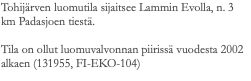 Tohijärven luomutila sijaitsee Lammin Evolla, n. 3 km Padasjoen tiestä. Tila on ollut luomuvalvonnan piirissä vuodesta 2002 alkaen (131955, FI-EKO-104)